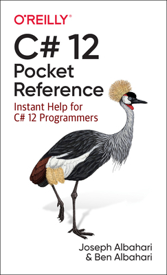 C# 12 Pocket Reference: Instant Help for C# 12 ... 1098147545 Book Cover