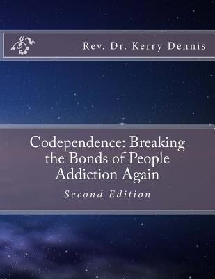 Codependence: Breaking the Bonds of People Addi... 1536941549 Book Cover