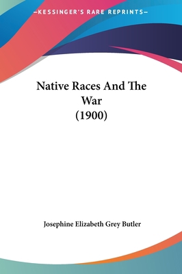 Native Races and the War (1900) 1161814310 Book Cover