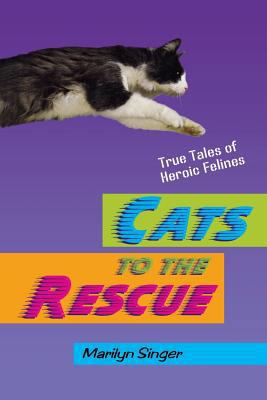 Cats to the Rescue: True Tales of Heroic Felines 080509962X Book Cover