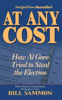 At Any Cost: How Al Gore Tried to Steal the Ele... 0895262274 Book Cover