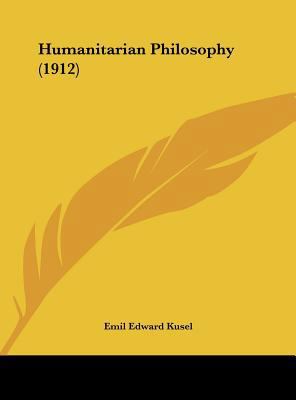 Humanitarian Philosophy (1912) 1161896988 Book Cover