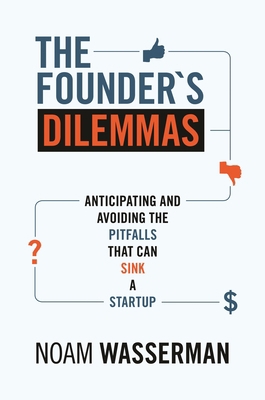 The Founder's Dilemmas: Anticipating and Avoidi... 0691149135 Book Cover