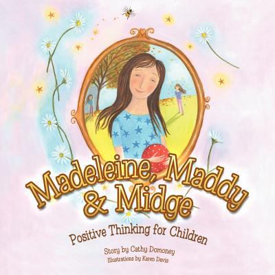 Madeleine, Maddy & Midge: Positive Thinking for... 1452507619 Book Cover