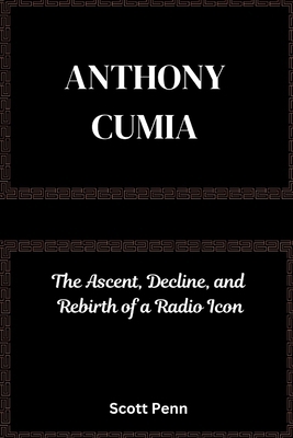 Biography of Anthony Cumia: The Ascent, Decline...            Book Cover