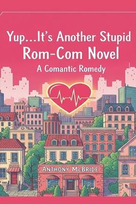 Yup...It's Another Stupid Rom-Com Novel: A Coma... B0FF2SJFQD Book Cover