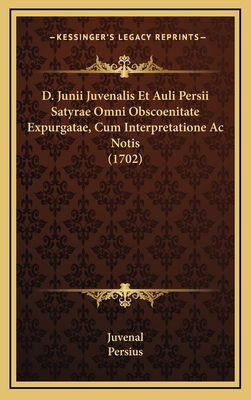 D. Junii Juvenalis Et Auli Persii Satyrae Omni ... [Latin] 1165983788 Book Cover