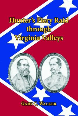 Hunter's Fiery Raid Through Viginia Valleys 1589805755 Book Cover