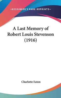 A Last Memory of Robert Louis Stevenson (1916) 1161851429 Book Cover