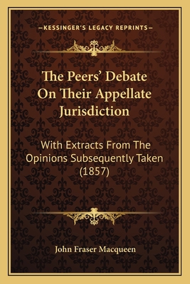 The Peers' Debate On Their Appellate Jurisdicti... 1167187504 Book Cover