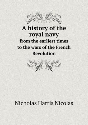 A history of the royal navy from the earliest t... 5518893698 Book Cover