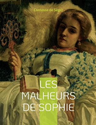 Les Malheurs de Sophie: Le roman pour enfant [French] 2322426229 Book Cover