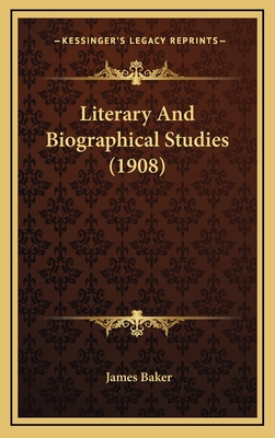 Literary and Biographical Studies (1908) 1165010399 Book Cover
