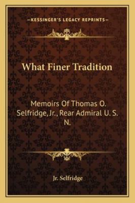 What Finer Tradition: Memoirs Of Thomas O. Self... 1163186961 Book Cover