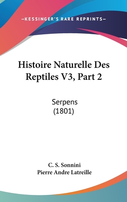 Histoire Naturelle Des Reptiles V3, Part 2: Ser... [French] 1160615535 Book Cover