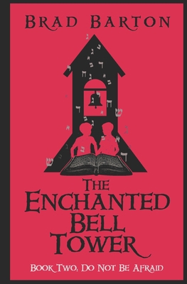 The Enchanted Bell Tower, Book Two: Do Not Be A... B0B7QDFTFQ Book Cover