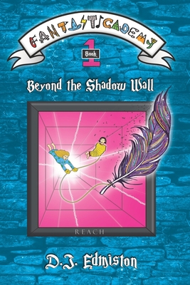 Beyond the Shadow Wall: Fantasticademy Book 1 0988445344 Book Cover