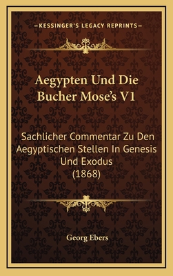 Aegypten Und Die Bucher Mose's V1: Sachlicher C... [German] 1168241472 Book Cover