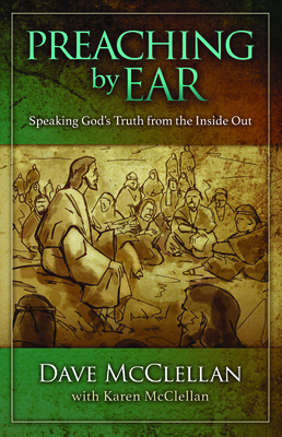 Preaching by Ear: Speaking God's Truth from the... 1683592166 Book Cover