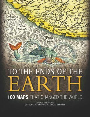 To the Ends of the Earth: 100 Maps That Changed... 0785828982 Book Cover