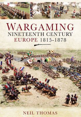 Wargaming: Nineteenth Century Europe 1815-1878 1848846290 Book Cover