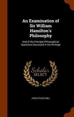 An Examination of Sir William Hamilton's Philos... 1344821030 Book Cover