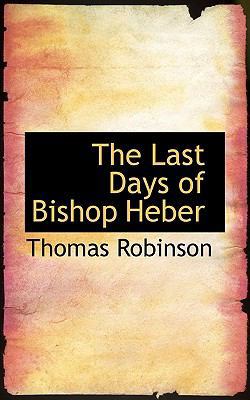 The Last Days of Bishop Heber 1117243478 Book Cover