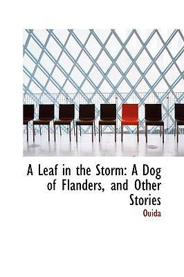 A Leaf in the Storm: A Dog of Flanders and Othe... 1103489585 Book Cover