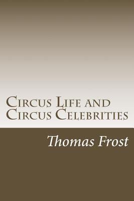 Circus Life and Circus Celebrities 1547019786 Book Cover