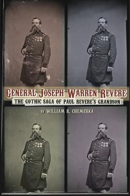 General Joseph Warren Revere: The Gothic Saga o... 1593932413 Book Cover