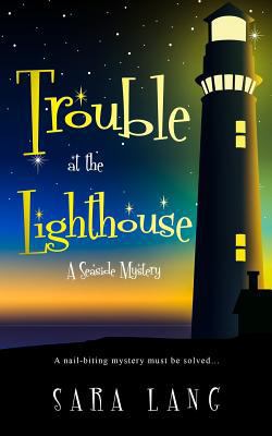 Trouble at the Lighthouse: A Seaside Mystery 1730898718 Book Cover