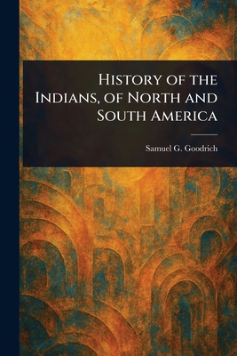 History of the Indians, of North and South America 1023398575 Book Cover