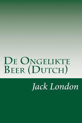 De Ongelikte Beer (Dutch) [Dutch] 1499106610 Book Cover
