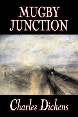 Mugby Junction by Charles Dickens, Fiction, Cla... 1603125590 Book Cover