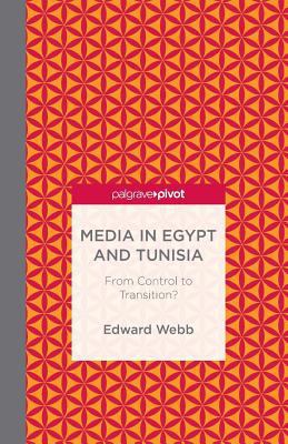 Media in Egypt and Tunisia: From Control to Tra... 1349488852 Book Cover