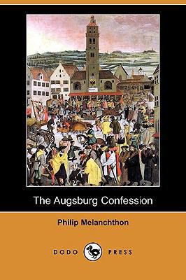 The Augsburg Confession (Dodo Press) 1409928586 Book Cover