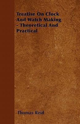 Treatise On Clock And Watch Making - Theoretica... 1446032833 Book Cover