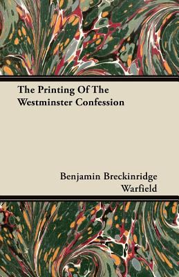 The Printing of the Westminster Confession 1446096599 Book Cover