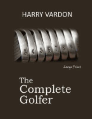 The Complete Golfer: Large Print [Large Print] 1546681752 Book Cover