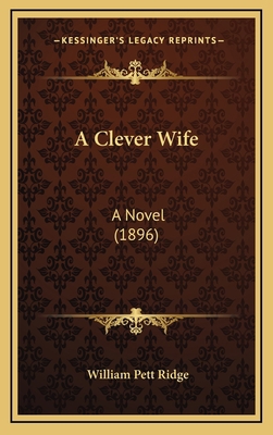 A Clever Wife: A Novel (1896) 1166527085 Book Cover