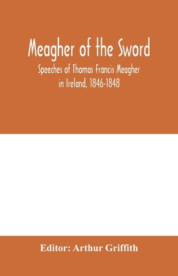 Meagher of the sword: speeches of Thomas Franci... 9353979625 Book Cover