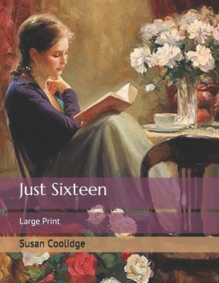 Just Sixteen: Large Print 1707573891 Book Cover