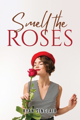 Smell the Roses 1805095196 Book Cover