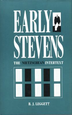 Early Stevens: The Nietzschean Intertext 0822312018 Book Cover