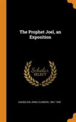 The Prophet Joel, an Exposition 0344690113 Book Cover