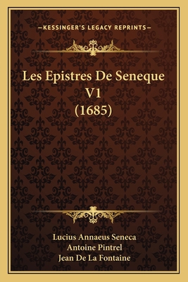 Les Epistres De Seneque V1 (1685) [French] 1165948451 Book Cover