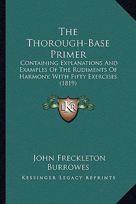 The Thorough-Base Primer: Containing Explanatio... 1165143011 Book Cover