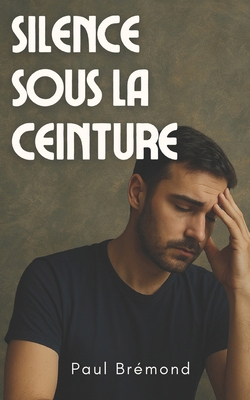 Silence sous la Ceinture [French] B0F3TFCJJV Book Cover