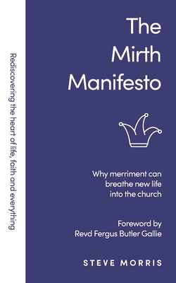 The Mirth Manifesto: Why Merriment Can Breathe ... 1788931750 Book Cover