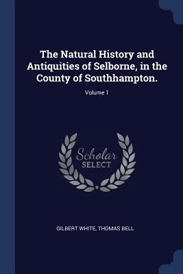 The Natural History and Antiquities of Selborne... 1376738066 Book Cover